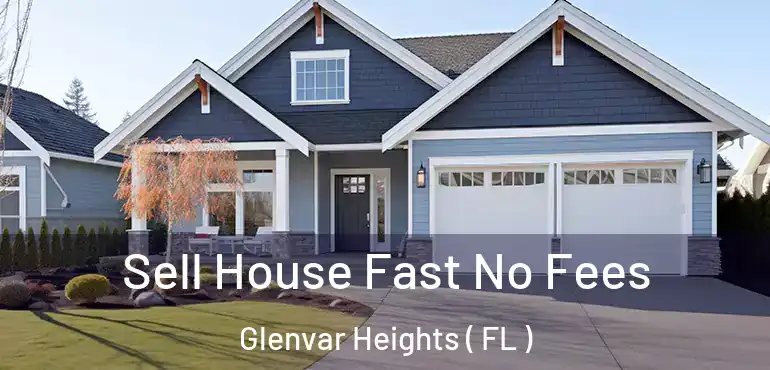  Sell House Fast No Fees Glenvar Heights ( FL )
