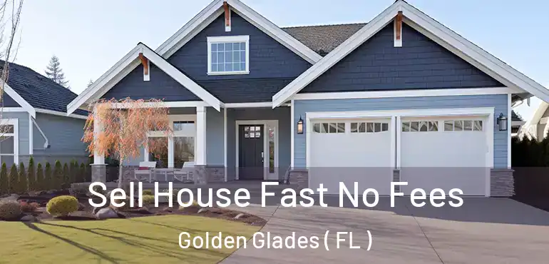  Sell House Fast No Fees Golden Glades ( FL )