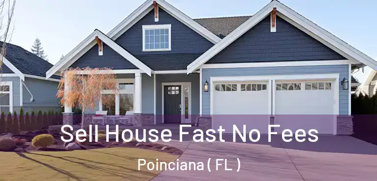  Sell House Fast No Fees Poinciana ( FL )