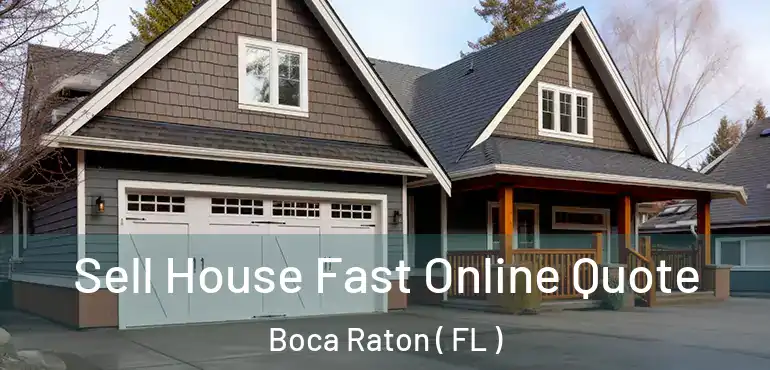  Sell House Fast Online Quote Boca Raton ( FL )