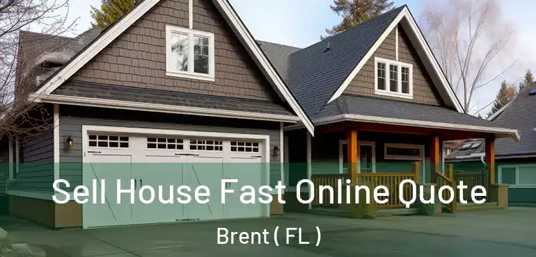  Sell House Fast Online Quote Brent ( FL )