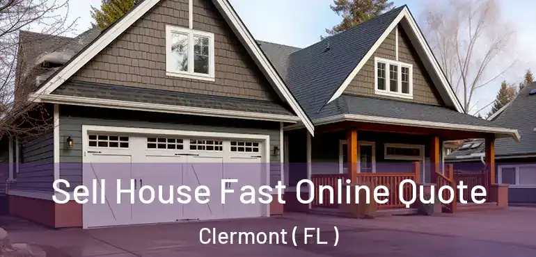  Sell House Fast Online Quote Clermont ( FL )