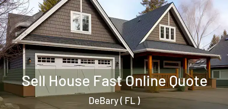  Sell House Fast Online Quote DeBary ( FL )