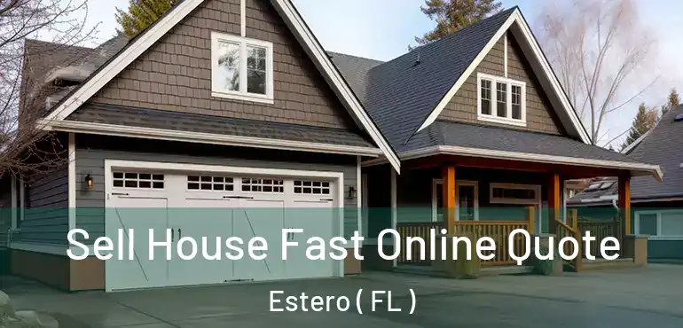  Sell House Fast Online Quote Estero ( FL )