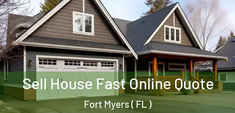  Sell House Fast Online Quote Fort Myers ( FL )