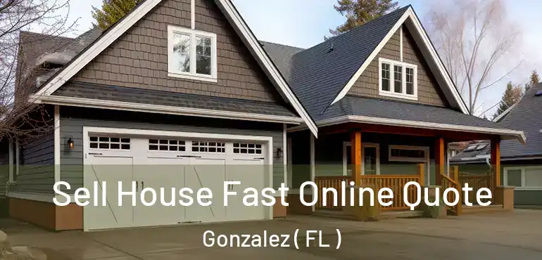  Sell House Fast Online Quote Gonzalez ( FL )