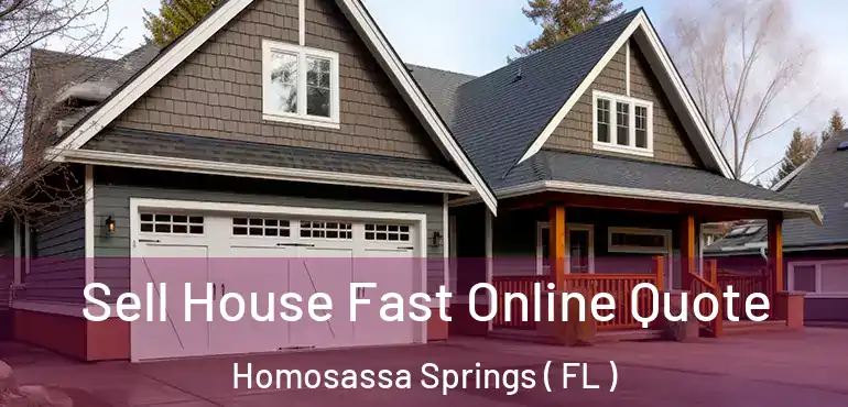  Sell House Fast Online Quote Homosassa Springs ( FL )