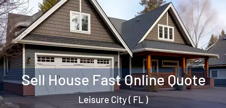  Sell House Fast Online Quote Leisure City ( FL )