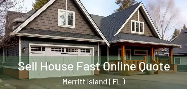  Sell House Fast Online Quote Merritt Island ( FL )