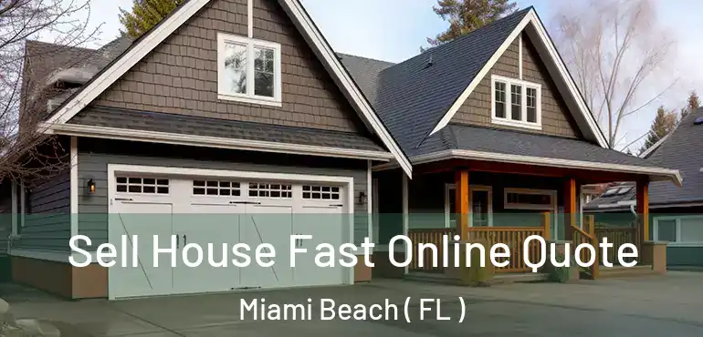  Sell House Fast Online Quote Miami Beach ( FL )