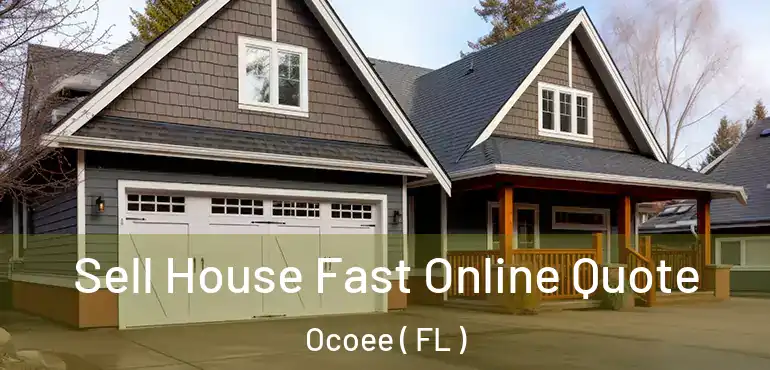  Sell House Fast Online Quote Ocoee ( FL )