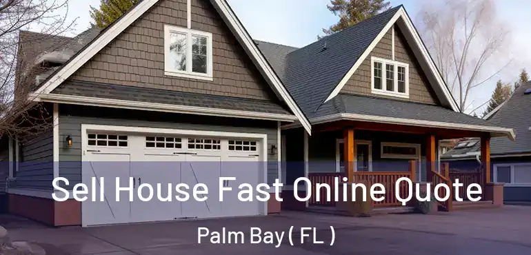  Sell House Fast Online Quote Palm Bay ( FL )