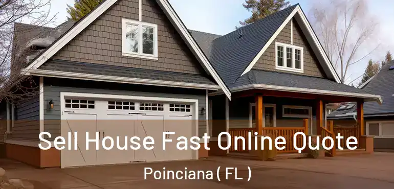  Sell House Fast Online Quote Poinciana ( FL )