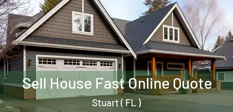  Sell House Fast Online Quote Stuart ( FL )