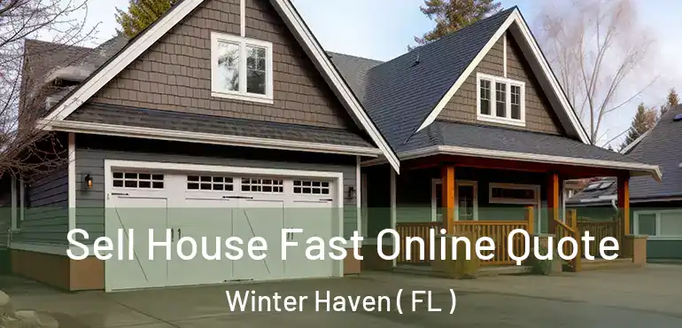  Sell House Fast Online Quote Winter Haven ( FL )