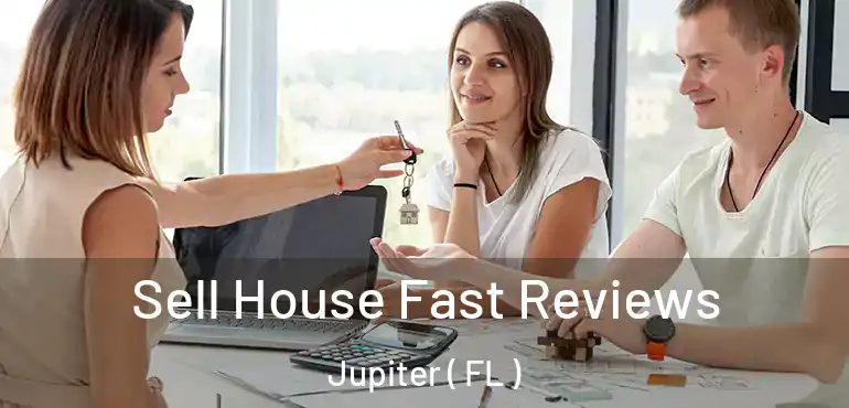  Sell House Fast Reviews Jupiter ( FL )