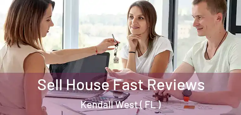  Sell House Fast Reviews Kendall West ( FL )