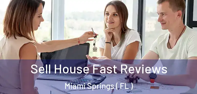  Sell House Fast Reviews Miami Springs ( FL )