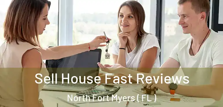  Sell House Fast Reviews North Fort Myers ( FL )