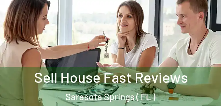  Sell House Fast Reviews Sarasota Springs ( FL )