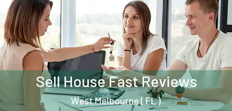  Sell House Fast Reviews West Melbourne ( FL )