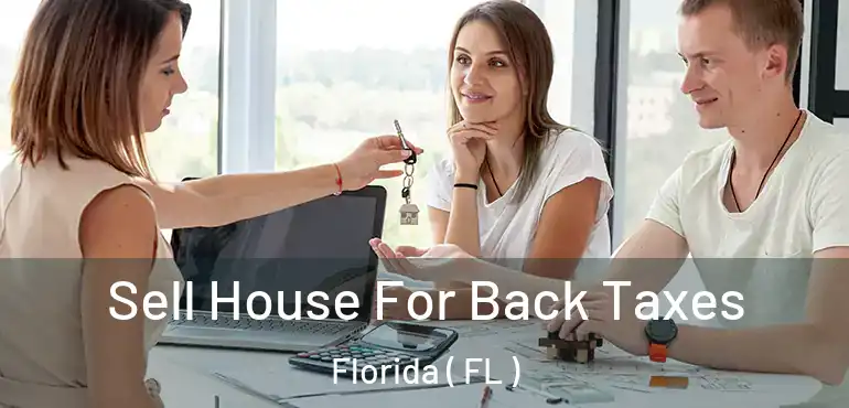  Sell House For Back Taxes Florida ( FL )