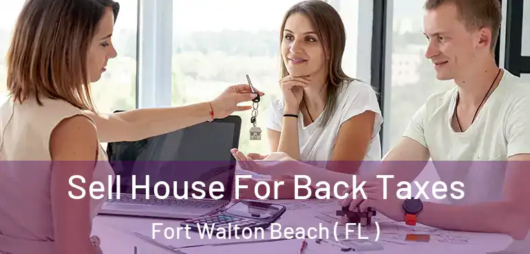  Sell House For Back Taxes Fort Walton Beach ( FL )