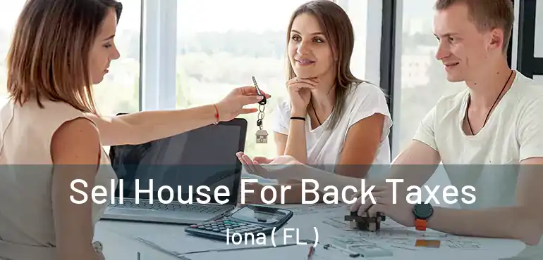  Sell House For Back Taxes Iona ( FL )