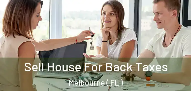  Sell House For Back Taxes Melbourne ( FL )