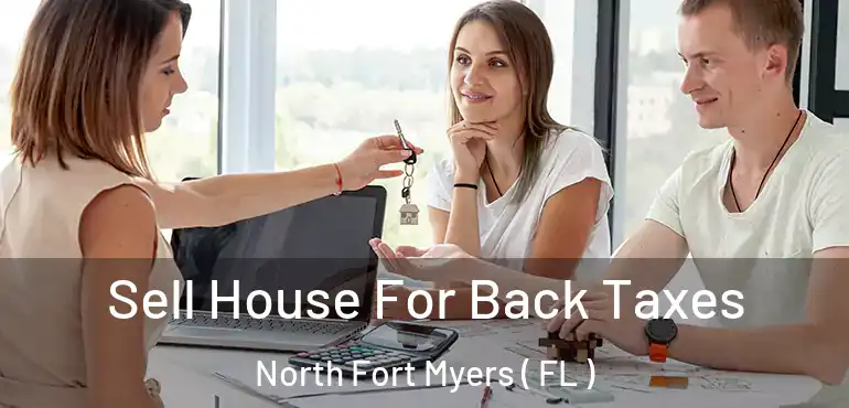  Sell House For Back Taxes North Fort Myers ( FL )