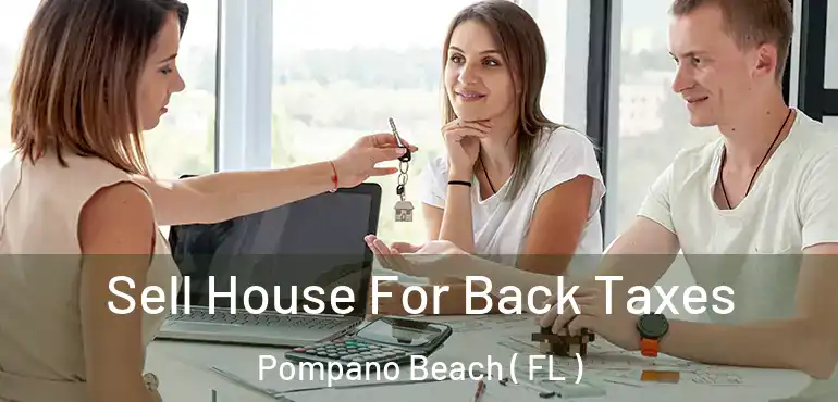  Sell House For Back Taxes Pompano Beach ( FL )