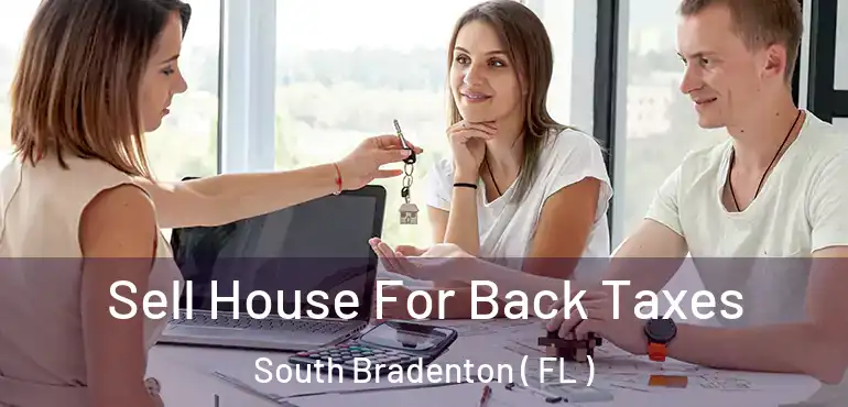  Sell House For Back Taxes South Bradenton ( FL )