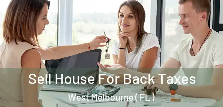  Sell House For Back Taxes West Melbourne ( FL )