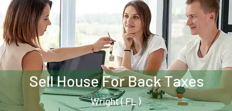  Sell House For Back Taxes Wright ( FL )