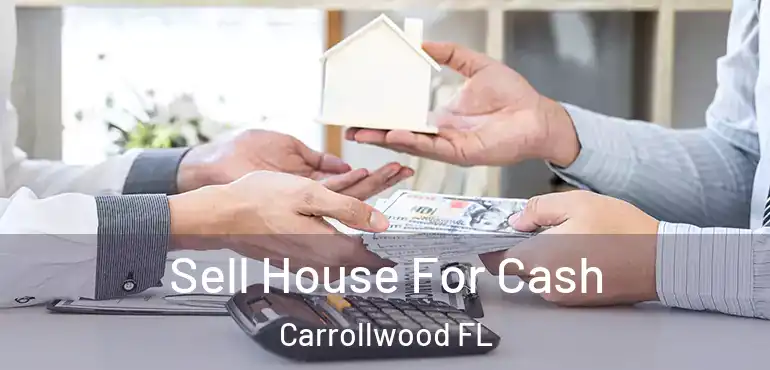  Sell House For Cash Carrollwood FL