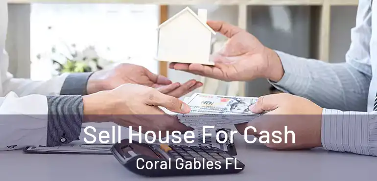  Sell House For Cash Coral Gables FL