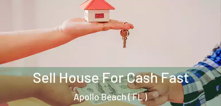  Sell House For Cash Fast Apollo Beach ( FL )