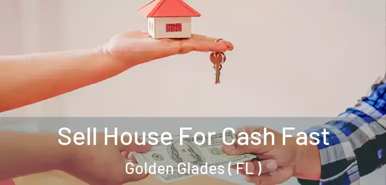  Sell House For Cash Fast Golden Glades ( FL )
