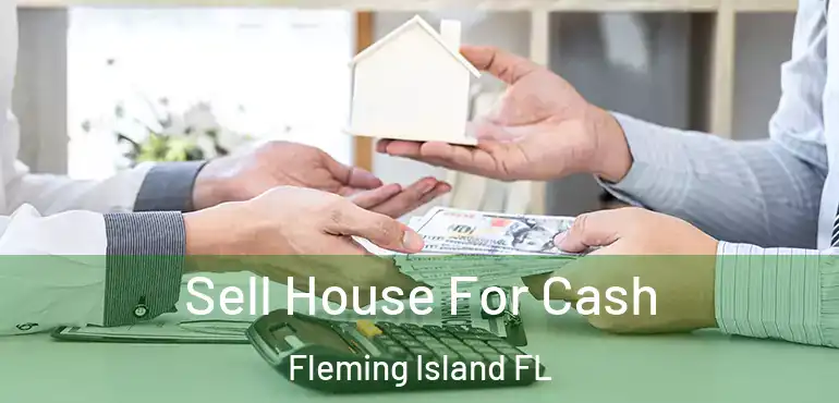  Sell House For Cash Fleming Island FL