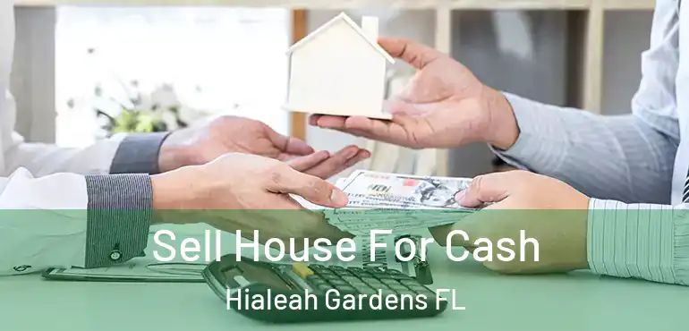  Sell House For Cash Hialeah Gardens FL