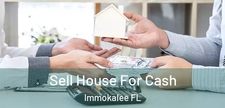  Sell House For Cash Immokalee FL