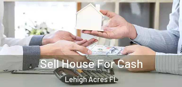  Sell House For Cash Lehigh Acres FL