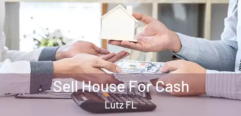  Sell House For Cash Lutz FL