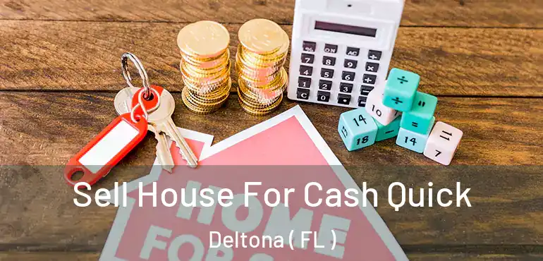  Sell House For Cash Quick Deltona ( FL )