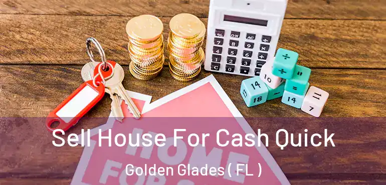  Sell House For Cash Quick Golden Glades ( FL )