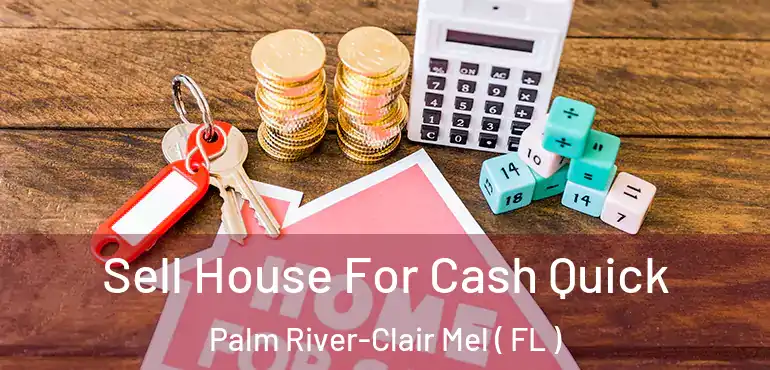  Sell House For Cash Quick Palm River-Clair Mel ( FL )