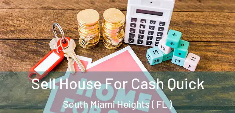  Sell House For Cash Quick South Miami Heights ( FL )