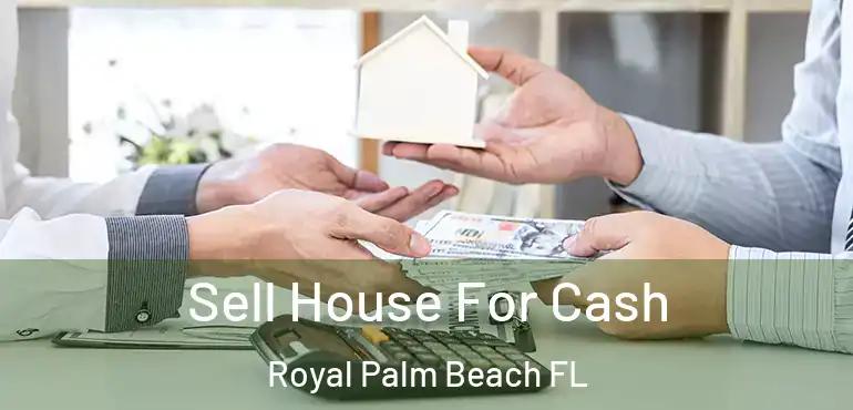  Sell House For Cash Royal Palm Beach FL