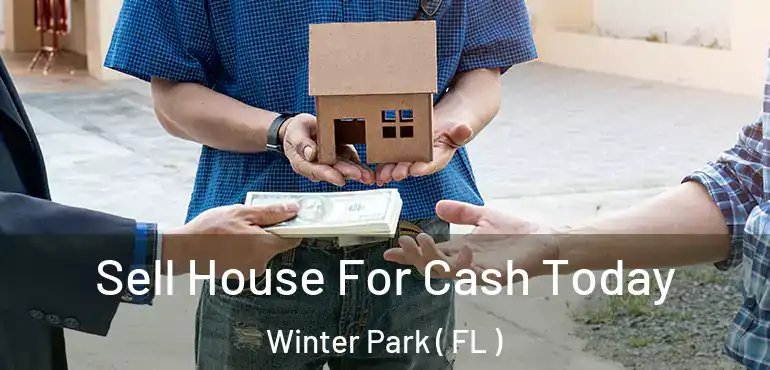  Sell House For Cash Today Winter Park ( FL )