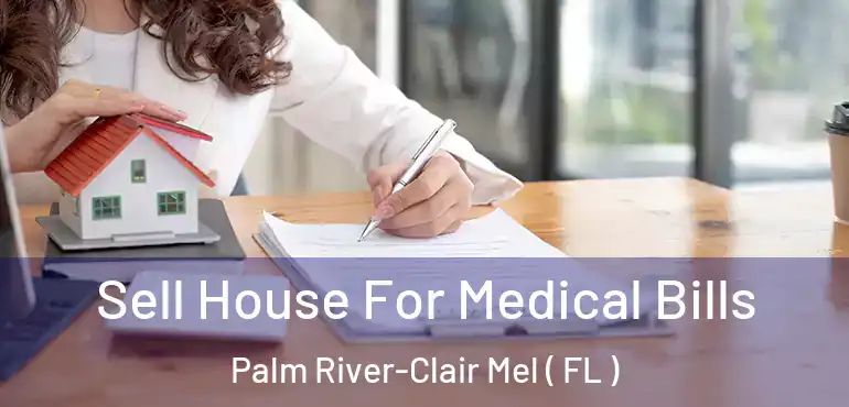  Sell House For Medical Bills Palm River-Clair Mel ( FL )